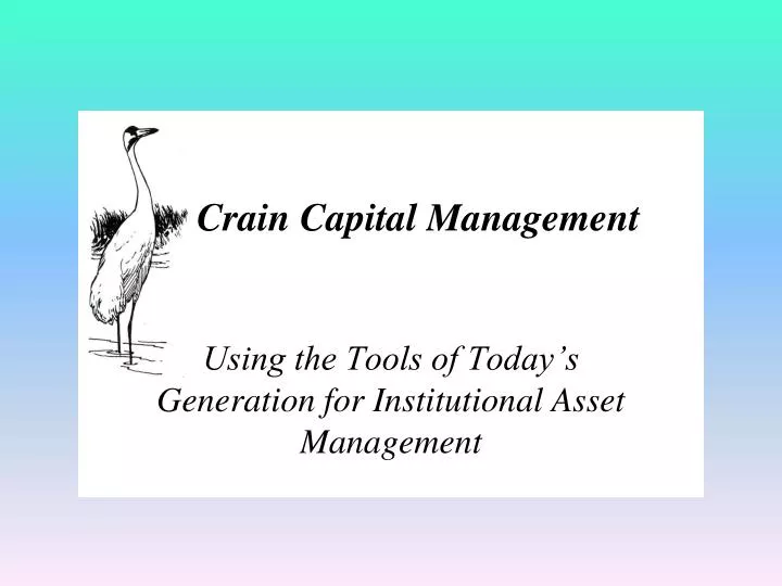 using the tools of today s generation for institutional asset management