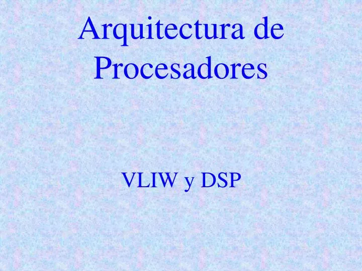 arquitectura de procesadores vliw y dsp