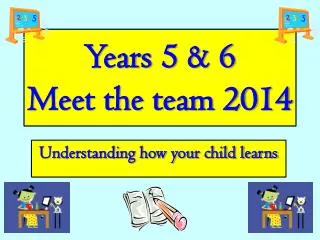 Years 5 &amp; 6 Meet the team 2014