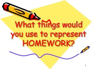 What things would you use to represent HOMEWORK?