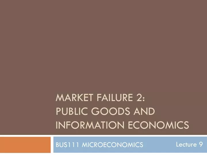 market failure 2 public goods and information economics