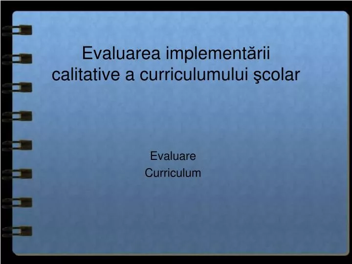 evaluarea implement rii calitative a curriculumului colar