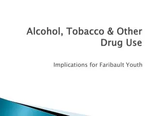 Alcohol, Tobacco &amp; Other Drug Use