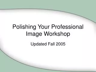 Polishing Your Professional Image Workshop