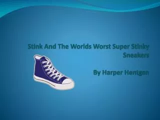 Stink And The Worlds Worst Super Stinky Sneakers By Harper Hentgen
