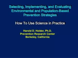 Harold D. Holder, Ph.D. Prevention Research Center Berkeley, California
