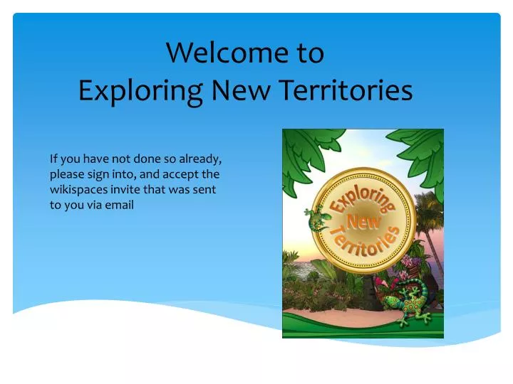 welcome to exploring new territories