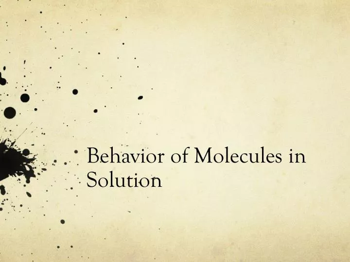 behavior of molecules in solution