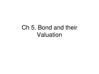 Ch 5. Bond and their Valuation