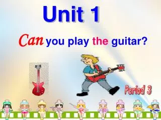 Can you play the guitar?