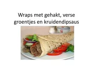 wraps met gehakt verse groentjes en kruidendipsaus