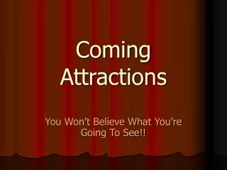 Coming Attractions