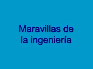 maravillas de la ingenier a