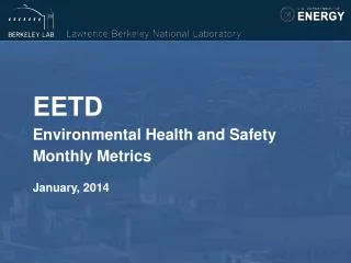 EETD Environmental Health and Safety Monthly Metrics January, 2014