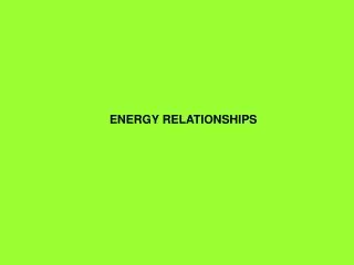 ENERGY RELATIONSHIPS