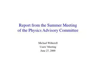 Report from the Summer Meeting of the Physics Advisory Committee