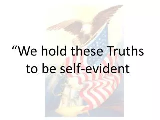 we hold these truths to be self evident