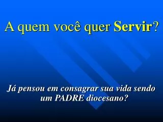 a quem voc quer servir