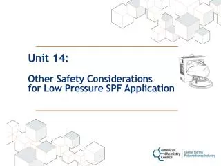 Unit 14: Other Safety Considerations for Low Pressure SPF Application