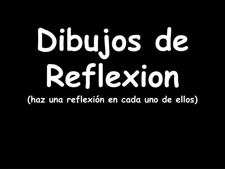 dibujos de reflexion haz una reflexi n en cada uno de ellos