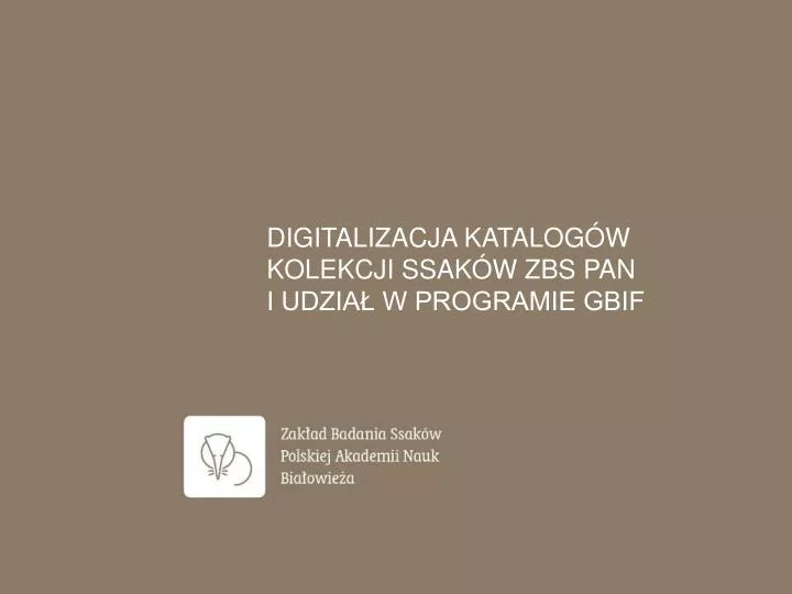 digitalizacja katalog w kolekcji ssak w zbs pan i udzia w programie gbif