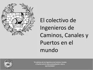 El colectivo de Ingenieros de Caminos, Canales y Puertos en el mundo