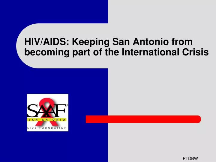 hiv aids keeping san antonio from becoming part of the international crisis