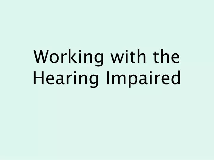 working with the hearing impaired