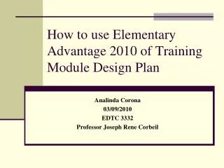 How to use Elementary Advantage 2010 of Training Module Design Plan