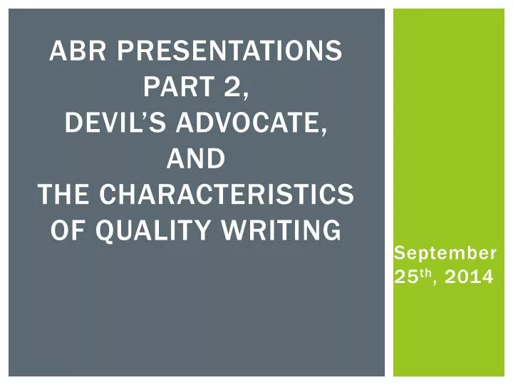 abr presentations part 2 devil s advocate and the characteristics of quality writing