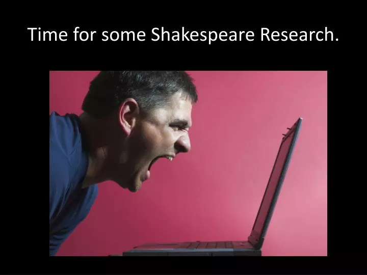 time for some shakespeare research