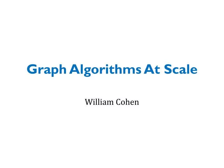 graph algorithms at scale