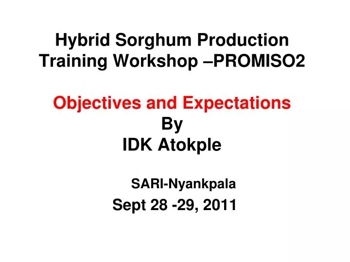 hybrid sorghum production training workshop promiso2 objectives and expectations by idk atokple