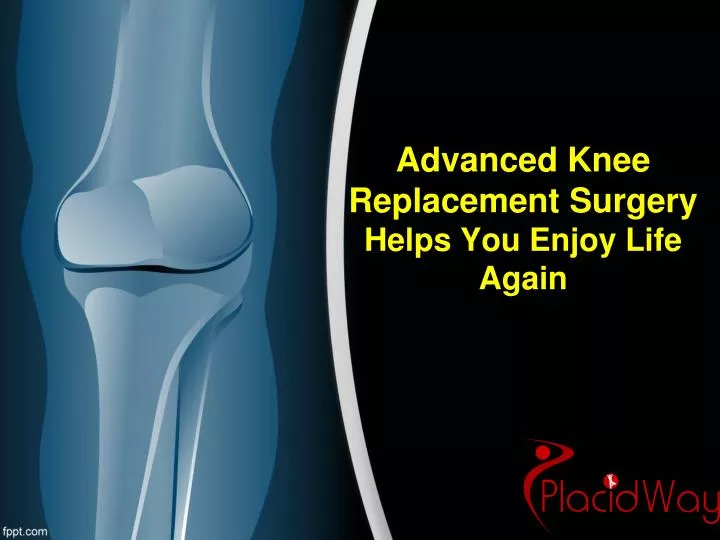 advanced knee replacement surgery helps you enjoy life again