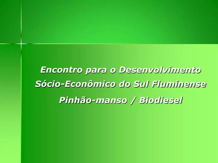 encontro para o desenvolvimento s cio econ mico do sul fluminense pinh o manso biodiesel