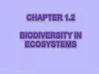 Chapter 1.2 Biodiversity in Ecosystems