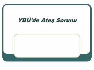 yb de ate sorunu