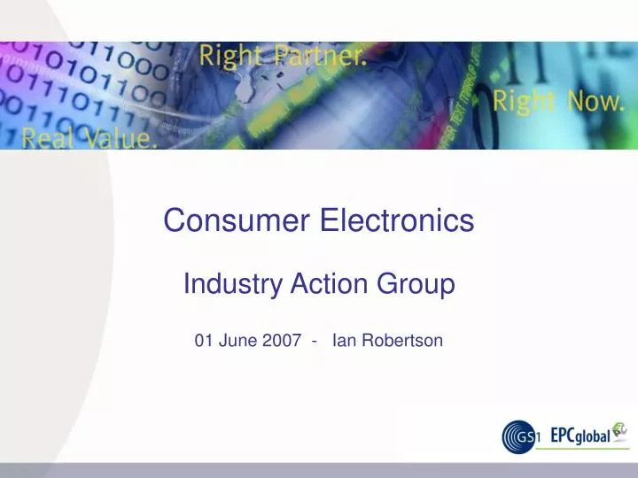consumer electronics industry action group 01 june 2007 ian robertson