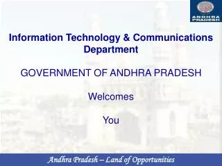 Information Technology &amp; Communications Department GOVERNMENT OF ANDHRA PRADESH Welcomes You