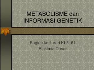 metabolisme dan informasi genetik