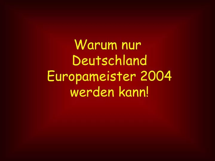warum nur deutschland europameister 2004 werden kann