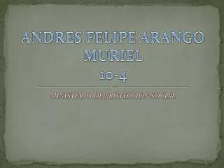 andres felipe arango muriel 10 4