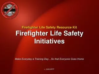 Firefighter Life Safety Initiatives