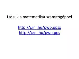 l ssuk a matematik t sz m t g ppel http crnl hu pwp ppsx http crnl hu pwp pps