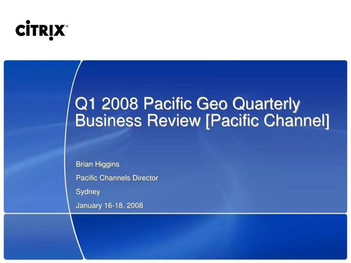 q1 2008 pacific geo quarterly business review pacific channel