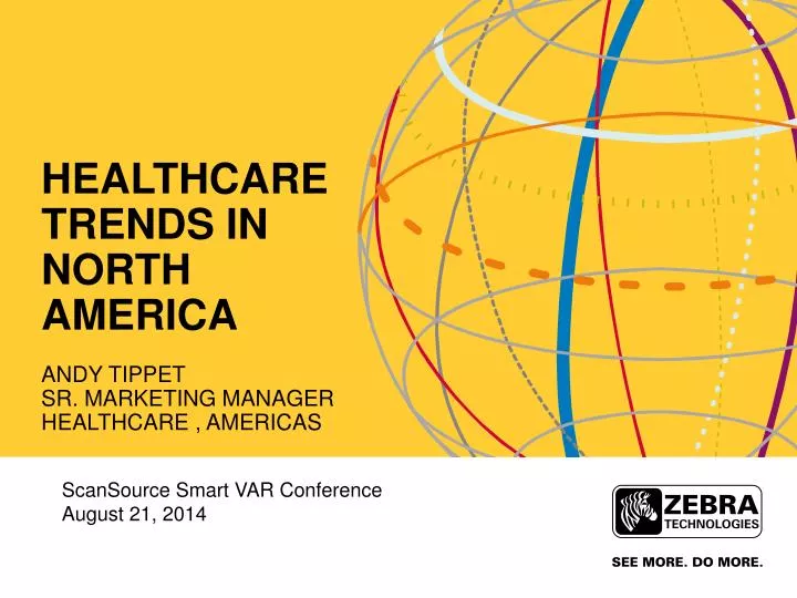 healthcare trends in north america andy tippet sr marketing manager healthcare americas
