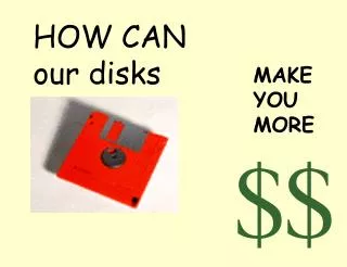 HOW CAN our disks