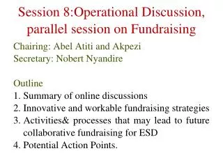 Session 8:Operational Discussion, parallel session on Fundraising