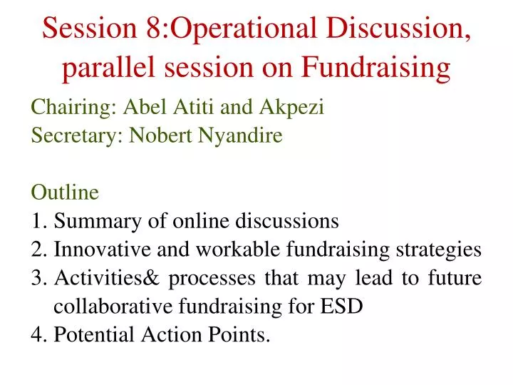session 8 operational discussion parallel session on fundraising
