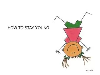 HOW TO STAY YOUNG